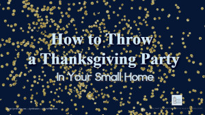 Three Small Home Thanksgiving Party Ideas